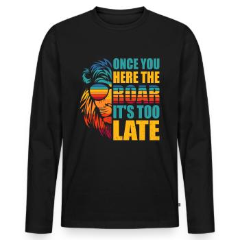 Lion - Dès que vous entendez le rugissement, il est trop tard - T-shirt manches longues Premium bio Homme - noir - Devant - Nico (187cm)