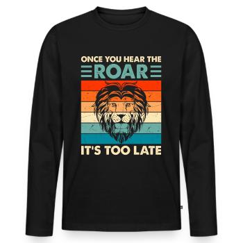 Lion - Dès que vous entendez le rugissement, il est trop tard - T-shirt manches longues Premium bio Homme - noir - Devant - Nico (187cm)