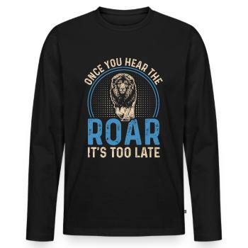 Lion - Dès que vous entendez le rugissement, il est trop tard - T-shirt manches longues Premium bio Homme - noir - Devant - Nico (187cm)