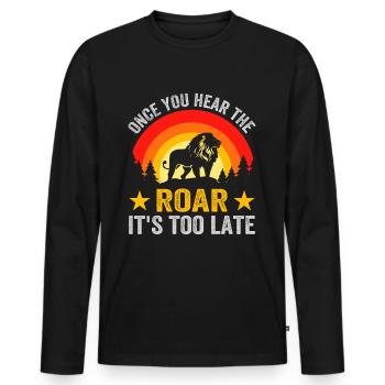Lion - Dès que vous entendez le rugissement, il est trop tard - T-shirt manches longues Premium bio Homme - noir - Devant - Nico (187cm)