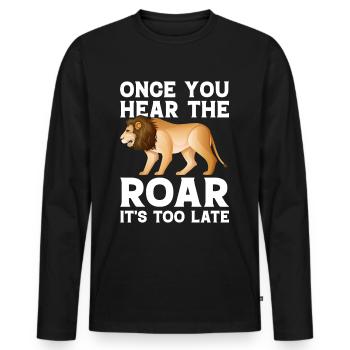 Lion - Dès que vous entendez le rugissement, il est trop tard - T-shirt manches longues Premium bio Homme - noir - Devant - Nico (187cm)