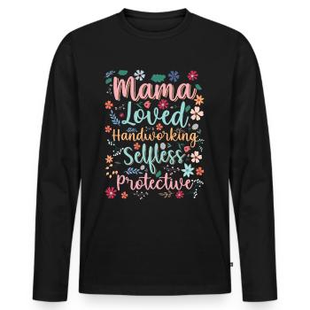 Mama Muttertag geliebt, selbstlos, beschützerin - Männer Premium Bio Langarmshirt - Schwarz - Vorne - Nico (187cm)