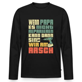 Papa Vater Nicht Reparieren Lustiger Spruch - Männer Premium Bio Langarmshirt - Schwarz - Vorne - Nico (187cm)