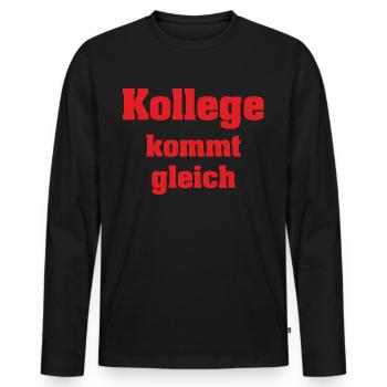 SD - Kollege kommt gleich - Arbeit Work Beruf Job - Männer Premium Bio Langarmshirt - Schwarz - Vorne - Nico (187cm)