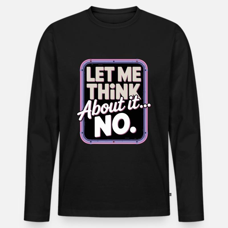 Lass Mich Nachdenken... Nein - Männer Premium Bio Langarmshirt - Schwarz