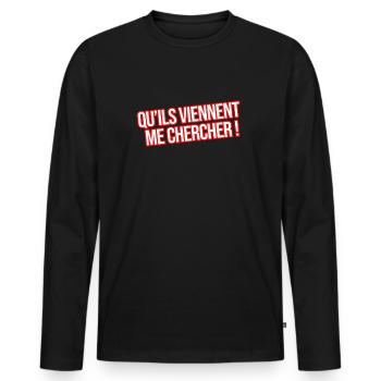 Qu'ils viennent me chercher, message citation fun - T-shirt manches longues Premium bio Homme - noir - Devant - Nico (187cm)