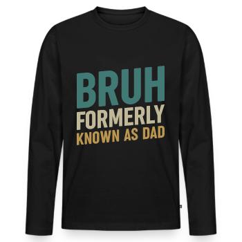 Bruh formerly known as dad - Männer Premium Bio Langarmshirt - Schwarz - Vorne - Nico (187cm)