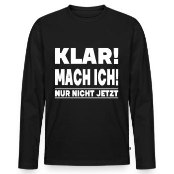 KLAR MACH ICH NUR NICHT JETZT - Männer Premium Bio Langarmshirt - Schwarz - Vorne - Nico (187cm)
