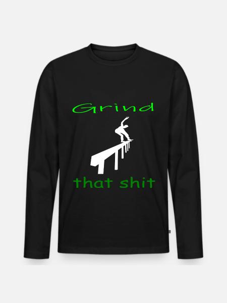 Grind that shit - Männer Premium Bio Langarmshirt - Schwarz