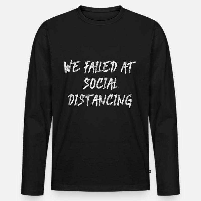 We Failed At Social Distancing - Männer Premium Bio Langarmshirt - Schwarz