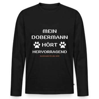 mein dobermann hört hunde spruch geschenk idee - Männer Premium Bio Langarmshirt - Schwarz - Vorne - Nico (187cm)