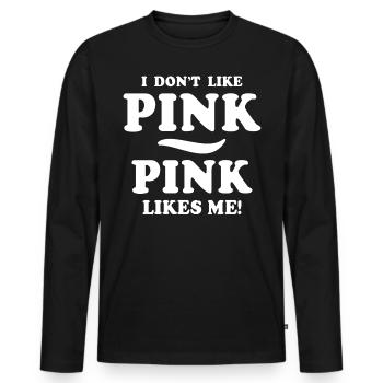 Pink Spruch Rosa Sprüche I dont like pink - Men's Premium Organic Long Sleeve Shirt - black - Front - Nico (187cm)