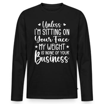 Wenn ich nicht auf deinem Gesicht sitze, ist mein Gewicht keines - Männer Premium Bio Langarmshirt - Schwarz - Vorne - Nico (187cm)