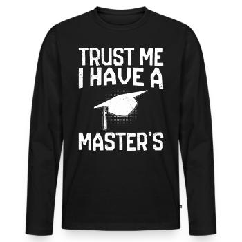 Vertrau mir ich habe einen Master Abschluss - Männer Premium Bio Langarmshirt - Schwarz - Vorne - Nico (187cm)