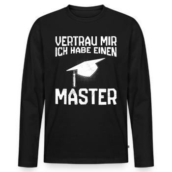 Vertrau mir ich habe einen Master Abschluss - Männer Premium Bio Langarmshirt - Schwarz - Vorne - Nico (187cm)