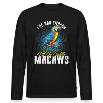 Ara Vogel I ́ve had enough I ́ll go Cuddle Macaws - Men's Premium Organic Long Sleeve Shirt - black - Front - Nico (187cm)