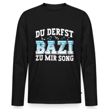 Boarisch Du Derfst Bazi zu mia Song Bayern Shirt - Männer Premium Bio Langarmshirt - Schwarz - Vorne - Nico (187cm)