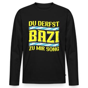 Boarisch Du Derfst Bazi zu mia Song Bayern Shirt - Männer Premium Bio Langarmshirt - Schwarz - Vorne - Nico (187cm)