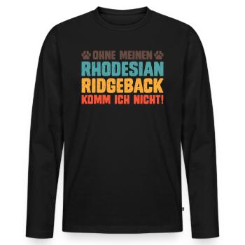 Ridgeback Besitzerin OHNE MEINEN RIDGEBACK NICHT - Männer Premium Bio Langarmshirt - Schwarz - Vorne - Nico (187cm)