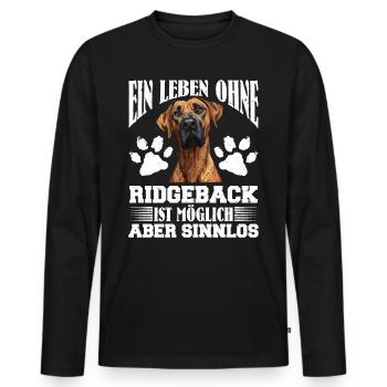 Rhodesian Ridgeback EIN LEBEN OHNE RIDGEBACK - Männer Premium Bio Langarmshirt - Schwarz - Vorne - Nico (187cm)