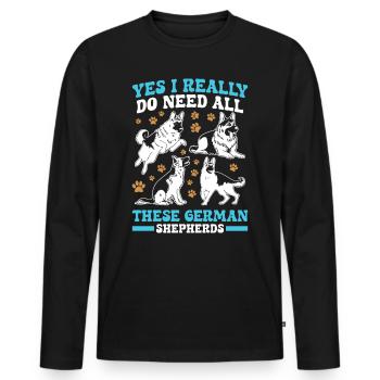 German Shepherd I REALLY DO NEED ALL THESE - Men's Premium Organic Long Sleeve Shirt - black - Front - Nico (187cm)
