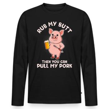 Meat eater RUB MY BUTT Then PULL MY PORK - Men's Premium Organic Long Sleeve Shirt - black - Front - Nico (187cm)