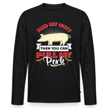 Pulled Pork RUB MY BUTT THEN YOU CAN PULL MY PORK - Men's Premium Organic Long Sleeve Shirt - black - Front - Nico (187cm)