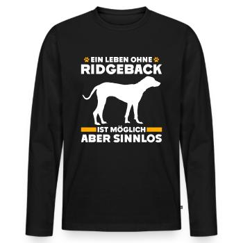 Ridgeback EIN LEBEN OHNE RIDGEBACK IST SINNLOS - Männer Premium Bio Langarmshirt - Schwarz - Vorne - Nico (187cm)