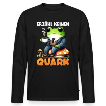 Karneval Party ERZÄHL KEINEN QUARK Lustiges - Männer Premium Bio Langarmshirt - Schwarz - Vorne - Nico (187cm)