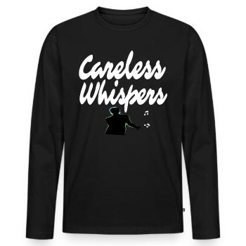 Careless Whispers T shirt gift - Men's Premium Organic Long Sleeve Shirt - black - Front - Nico (187cm)