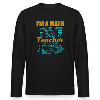 Math math teacher teacher - Men's Premium Organic Long Sleeve Shirt - black - Front - Nico (187cm)