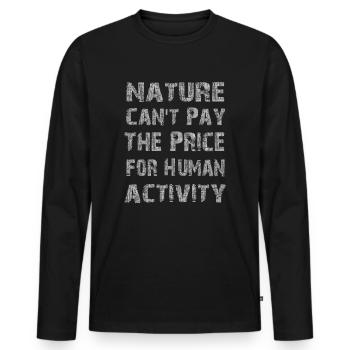 " Nature Can Not Pay the Price | " Text Grunge White - Men's Premium Organic Long Sleeve Shirt - black - Front - Nico (187cm)