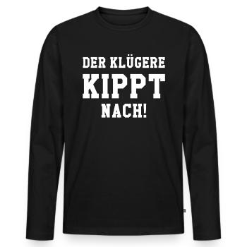 Der klügere kippt nach! - Männer Premium Bio Langarmshirt - Schwarz - Vorne - Nico (187cm)