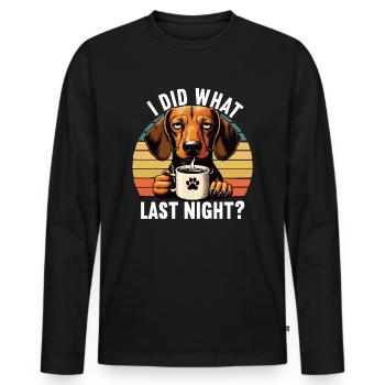 I Did What Last Night Dackel Dackelbesitzer Teckel - Männer Premium Bio Langarmshirt - Schwarz - Vorne - Nico (187cm)