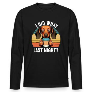 I Did What Last Night Dachshund Dachshund Owner Teckel - Men's Premium Organic Long Sleeve Shirt - black - Front - Nico (187cm)