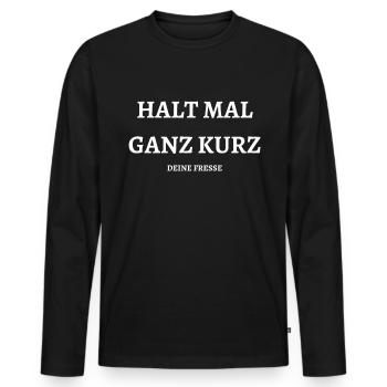 Halt mal kurz DEINE FRESSE - Männer Premium Bio Langarmshirt - Schwarz - Vorne - Nico (187cm)