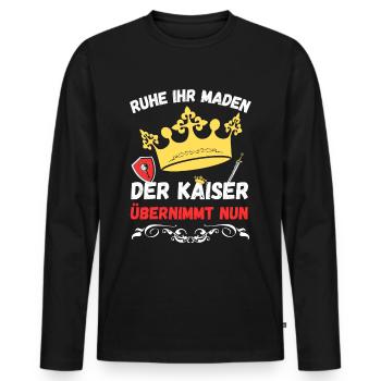 Ruhe ihr Maden der Kaiser übernimmt nun - Männer Premium Bio Langarmshirt - Schwarz - Vorne - Nico (187cm)
