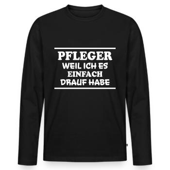 Pfleger Spruch Pflegekraft Lustig Pfleger Geschenk - Männer Premium Bio Langarmshirt - Schwarz - Vorne - Nico (187cm)