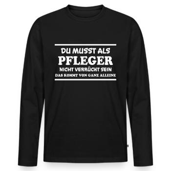 Pfleger Spruch Pflegekraft Lustig Pfleger Geschenk - Männer Premium Bio Langarmshirt - Schwarz - Vorne - Nico (187cm)