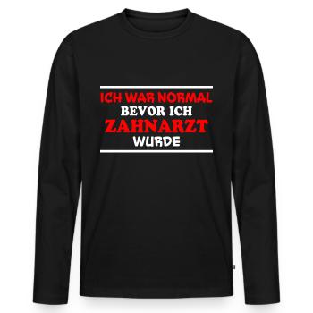 Zahnarzt Spruch Beruf Lustiges Zahnarzt Geschenk - Männer Premium Bio Langarmshirt - Schwarz - Vorne - Nico (187cm)