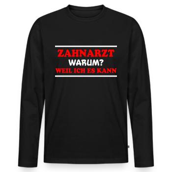 Zahnarzt Spruch Beruf Lustiges Zahnarzt Geschenk - Männer Premium Bio Langarmshirt - Schwarz - Vorne - Nico (187cm)
