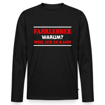 Fahrlehrer Spruch Lustige Fahrschullehrer Geschenk - Männer Premium Bio Langarmshirt - Schwarz - Vorne - Nico (187cm)