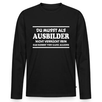 Ausbilder Spruch Beruf Lustiges Ausbilder Geschenk - Männer Premium Bio Langarmshirt - Schwarz - Vorne - Nico (187cm)