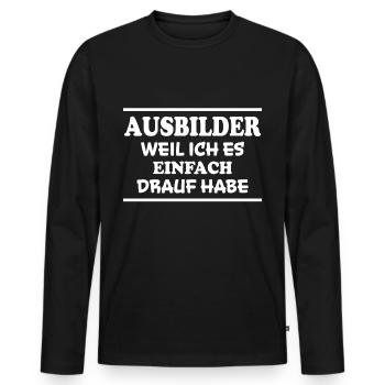 Ausbilder Spruch Beruf Lustiges Ausbilder Geschenk - Männer Premium Bio Langarmshirt - Schwarz - Vorne - Nico (187cm)