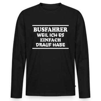 Busfahrer Spruch Beruf Lustiges Busfahrer Geschenk - Männer Premium Bio Langarmshirt - Schwarz - Vorne - Nico (187cm)