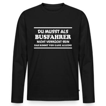 Busfahrer Spruch Beruf Lustiges Busfahrer Geschenk - Männer Premium Bio Langarmshirt - Schwarz - Vorne - Nico (187cm)