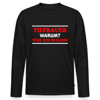Tiefbauer Spruch Beruf Lustiges Tiefbauer Geschenk - Männer Premium Bio Langarmshirt - Schwarz - Vorne - Nico (187cm)