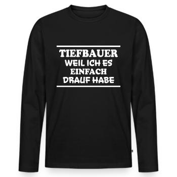 Tiefbauer Spruch Beruf Lustiges Tiefbauer Geschenk - Männer Premium Bio Langarmshirt - Schwarz - Vorne - Nico (187cm)