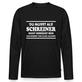Schreiner Spruch Beruf Lustiges Schreiner Geschenk - Männer Premium Bio Langarmshirt - Schwarz - Vorne - Nico (187cm)