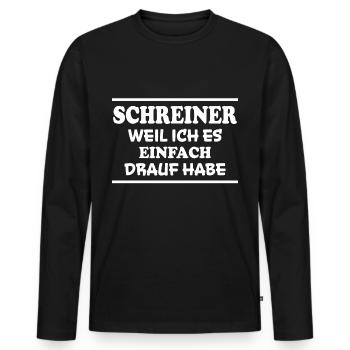 Schreiner Spruch Beruf Lustiges Schreiner Geschenk - Männer Premium Bio Langarmshirt - Schwarz - Vorne - Nico (187cm)